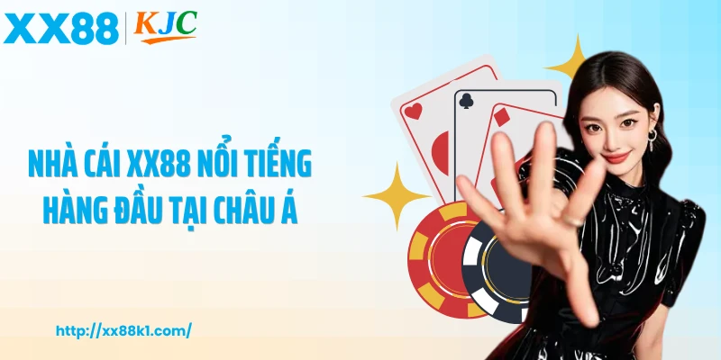 Nhà cái XX88 nổi tiếng hàng đầu tại Châu Á