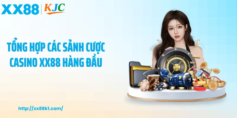 Tổng hợp các sảnh cược casino XX88 hàng đầu